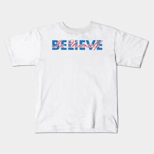 Believe In Yourself , Be You Kids T-Shirt